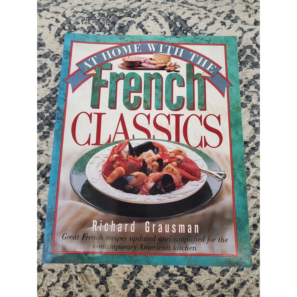 At Home With‎ The French Classics Cookbook Richard Grausman 1988 Great Recipes